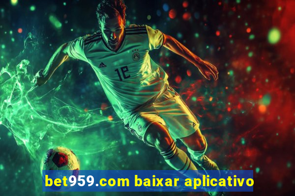 bet959.com baixar aplicativo